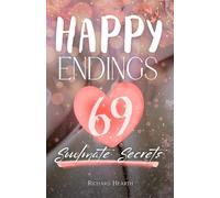 Happy Endings: 69 Soulmate Secrets (21st-Century Health 101: Self-Help Essentials)