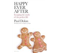 Happy Ever After: Escaping The Myth of The Perfect Life