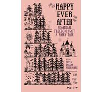 Happy Ever After: Financial Freedom Isn't a Fairy Tale: Financial Freedom Isn't a Fairy Tale