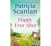 Happy Ever After: Warmth, wisdom and love on every page - if you treasured Maeve Binchy, read Patricia Scanlan