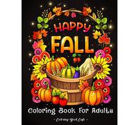 Happy Fall Coloring Book for Adults: Large Print Autumn Designs with Cute Animals, Beautiful Flowers, Charming Pumpkins and More!