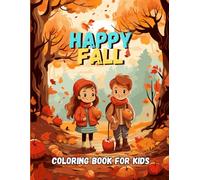 Happy Fall coloring book for kids: Artistic fall themed coloring book for kids Ages 5-11