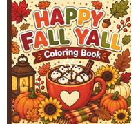 Happy Fall Y'all Coloring Book: Fun Fall Coloring Book For All Ages (Sweater Weather Is Better Together!)