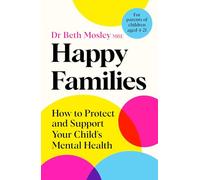 Happy Families: How to Protect and Support Your Child's Mental Health