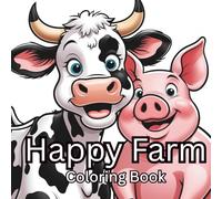 Happy Farm Coloring Book: Fun on the Farm! A Coloring Book Full of Moo, Oink, and Baa!