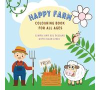 Happy Farm Colouring Book For All Ages: Simple and Big Designs With Clean Lines