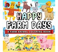 Happy Farm Days: A Farm Animal Coloring Book: A Bold and Easy Coloring Book for Kids, Teens, Adults, and Seniors to Relax, Create, and Dream (Whimsy ... (Whimsy Escapes: A Calming Coloring Journey)