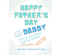 Happy Father’s Day Daddy… I Drew You Some Pictures, I Hope You Like Them - Children’s Gift Book: Keepsake Present Book for Dads (Gift Books (colouring & activities) By Emi-Ja)