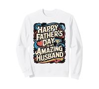 Happy Father’s Day to My Amazing Husband Sweatshirt
