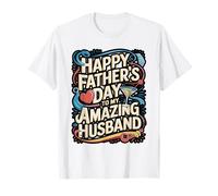 Happy Father’s Day to My Amazing Husband T-Shirt
