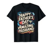 Happy Father’s Day to My Amazing Husband T-Shirt