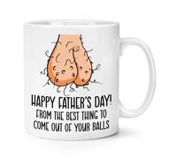 Happy Father's Day from The Best Thing to Come Out of Your Balls 10oz Mug Cup Dad