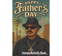 Happy Father's Day: Inmate Activity Book - Father’s Day, "Miss You & Love You" Themes | 60+ Activities | Jail & Prison Facility Friendly | Special Message Included | Great for Gifts & Holidays (6x9)