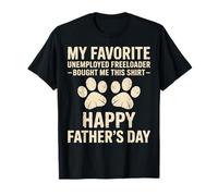 Happy Fathers Day My Favorite Unemployed Freeloader T-Shirt
