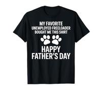 Happy Fathers Day My Favorite Unemployed Freeloader T-Shirt