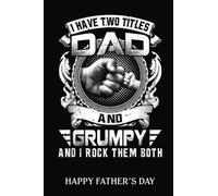 Happy Father's Day Notebook: I Have Two Titles Dad And Grumpy Fathers Day | Fathers Day Gifts | 6 X 9 Blank Lined | Fill In The Blank Book With ... ... Gifts From Kids Best Dad Ever Or Husband