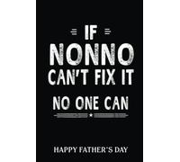 Happy Father's Day Notebook: If Nonno Can'T Fix It Fathers Day Grandpa Men | Fathers Day Gifts | 6 X 9 Blank Lined | Fill In The Blank Book With ... ... Gifts From Kids Best Dad Ever Or Husband