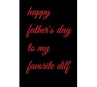 happy father's day to my favorite dilf: happy and funny gift for Rude Father's Day card journal Notebook , Gag Gift for dad ,Book from Wife Partner ... Cheeky Birthday 120 pages 6x9 Lined Notebook