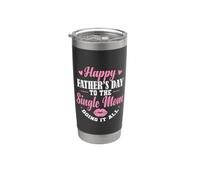 Happy Father's Day to the Single Mom Doing it All Stainless Steel Insulated Tumbler