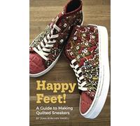 Happy Feet!: A Guide to Making Quilted Sneakers