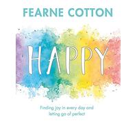 Happy: Finding joy in every day and letting go of perfect