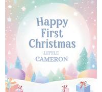 Happy First Christmas, Little Cameron (the perfect custom Christmas book for little baby Cameron on their first Christmas)