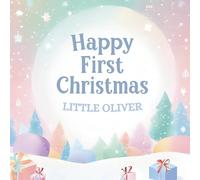 Happy First Christmas, Little Oliver (the perfect custom Christmas book for little baby Oliver on his first Christmas)