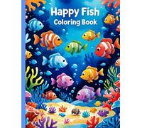Happy Fish Coloring Book: Happy Fish, Underwater Fun With Big Smiles And Scales For Boys And Girls