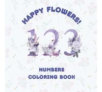 Happy Flowers 123: Numbers Coloring Book (Floral Letters and Numbers)