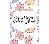 Happy Flowers Coloring Book for Children (6x9 Coloring Book / Activity Book)