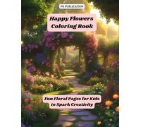Happy Flowers Coloring Book: Fun Floral Pages for Kids to Spark Creativity