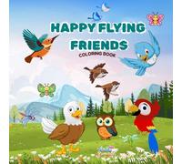 Happy Flying Friends Coloring Book: Fun and Cute Birds, Butterflies, and Flying Friends to Color for Kids