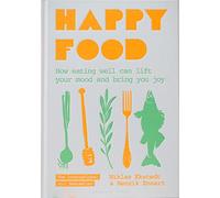 Happy Food: How eating well can lift your mood and bring you joy