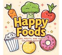 Happy Foods: Big, Bold, and Easy Coloring Book for Kids: Snacks, Fruits, and Veggies