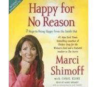 Happy for No Reason: 7 Steps to Being Happy From The Inside Out
