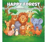 Happy Forest 50 Animals Coloring Book for Kids: Fun and Easy Forest Animal Coloring Pages for Toddlers and Kids Ages 3-8 | Includes Lions, Elephants, Foxes, Bears, and More!