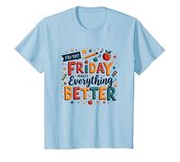 Happy Fri-Yay Teacher Friday Makes Everything Better T-Shirt, Kids, Baby Blue, 4 Years
