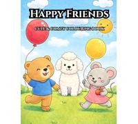 Happy Friends - Coloring Book for Kids Ages 3-5: Cute Animals for Toddlers | Easy and Fun Coloring Pages for Early Learning and Creativity