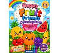 Happy Fruit Friends Coloring Book: Cute Kawaii Smiling Fruit Coloring Pages for Kids Ages 3-6 | Fun and Easy Activity Book for Boys & Girls
