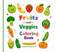 Happy Fruit & Veggie Friends Coloring Book: Fun, Cute, and Easy Coloring with Fruits & Veggies!"