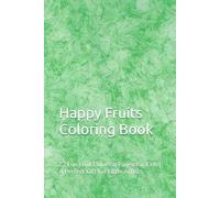Happy Fruits Coloring Book: 22 Fun Fruit Coloring Pages for Kids | A Perfect Gift for Little Artists