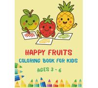 Happy Fruits Coloring Book for Kids Ages 3-6: Simple and Cute Fruit Coloring Pages for Toddlers and Preschoolers