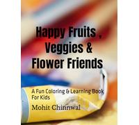 Happy Fruits, Veggies & Flower Friends: A Fun Coloring & Learning Book For Kids