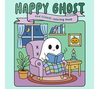 Happy Ghost And Friends Coloring Book: For Kids, teens and adults