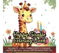 Happy Giraffe Coloring Book: cute birthday giraffe coloring book, fun animal celebration coloring book, adorable cake crown giraffe book, joyful ... delightful giraffe celebration book for kids