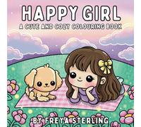 Happy Girl - A Cute and Cozy Colouring Book: Adorable Scenes and Smiling Characters for Adults and Teens, Bold and Easy Designs for Stress Relief and Relaxation (Cute Big Eyed Girls)