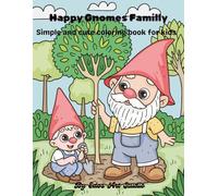 Happy Gnomes family Coloring Book for Kids: 30 Fun and Easy Coloring Pages of Adorable Gnomes, Forest Friends, and Magical Adventures - Perfect for Kids