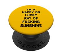 Happy Go Lucky Ray Of Sunshine Funny Offensive Quote PopSockets Adhesive PopGrip