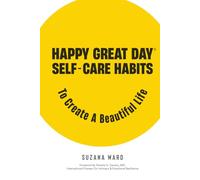 Happy Great Day®: Self-Care Habits to Create a Beautiful Life