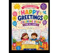 Happy Greetings Coloring Book: Joyful greetings to Color, Relax, Learn and Share.